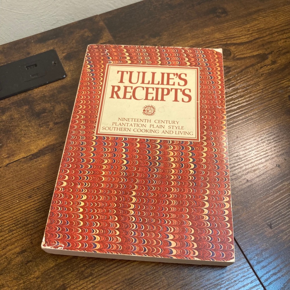 Tullies Receipts 19th Century Plantation Southern Cooking Living 1976 Cookbook